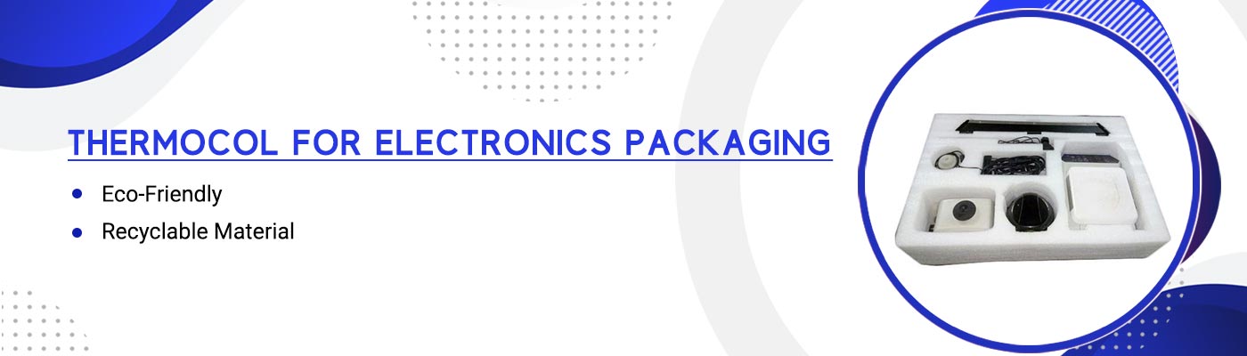 Thermocol For Electronics Packaging Thermocol For Electronics Packaging