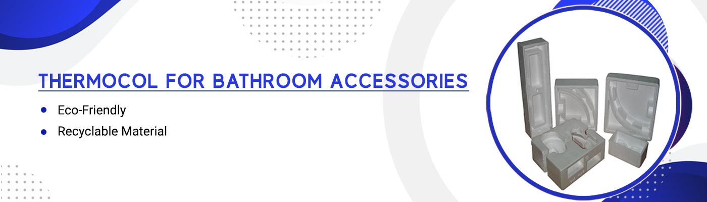 Thermocol For Bathroom Accessories Thermocol For Bathroom Accessories
